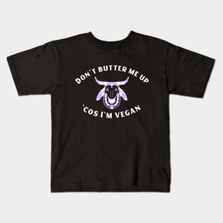 Funny Vegan Joke - Don't Butter Me Up Kids T-Shirt